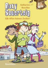 Roxy Sauerteig - Gib Affen keinen Zucker!