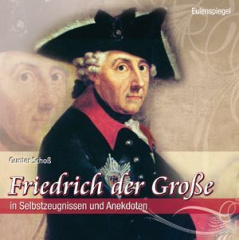 Friedrich der Große in Selbstzeugnissen und Anekdoten