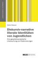 Diskursiv-narrative literale Identitäten von Jugendlichen