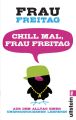 Chill mal, Frau Freitag