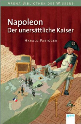 Napoleon - Der unersättliche Kaiser