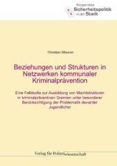 Beziehungen und Strukturen in Netzwerken kommunaler Kriminalprävention