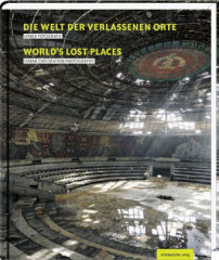 Die Welt der verlassenen Orte. Worlds' Lost place