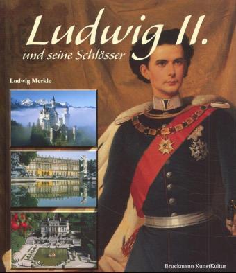 Ludwig II. und seine Schlösser