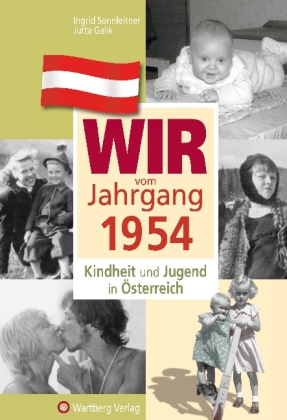 Wir vom Jahrgang 1954 - Kindheit und Jugend in Österreich