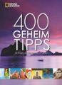 400 Geheimtipps für Reisen, die Sie nie vergessen werden