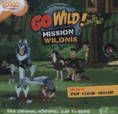 Go Wild! - Mission Wildnis - Der kleine Heuler, 1 Audio-CD