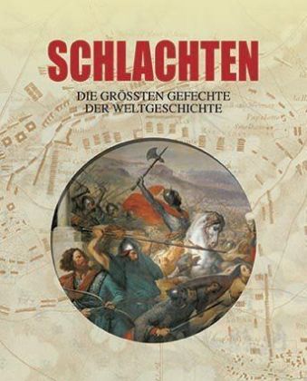 Schlachten, Die größten Gefechte der Weltgeschichte