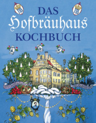 Das Hofbräuhaus Kochbuch