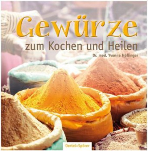 Gewürze zum Kochen und Heilen