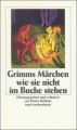 Grimms Märchen wie sie nicht im Buche stehen