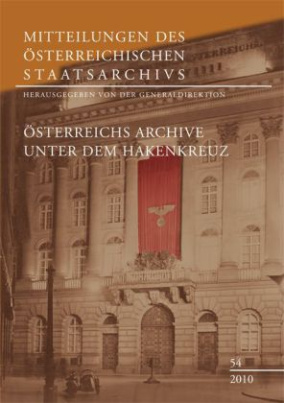 Österreichs Archive unter dem Hakenkreuz