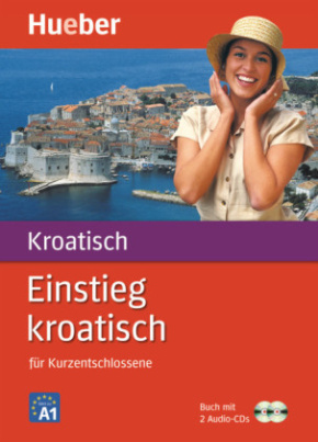 Einstieg kroatisch für Kurzentschlossene, Buch u. 2 Audio-CDs