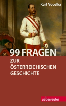 99 Fragen zur österreichischen Geschichte