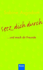 Setz dich durch . . . und mach dir Freunde