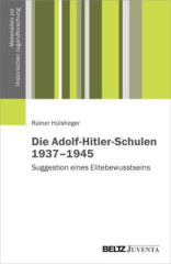 Die Adolf-Hitler-Schulen 1937-1945