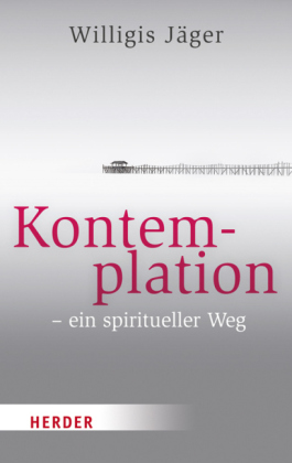 Kontemplation - ein spiritueller Weg