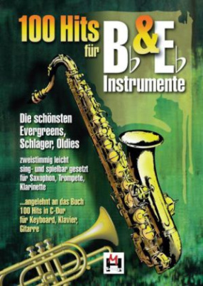 100 Hits für Bb & Eb-Instrumente, für Saxophon, Trompete, Klarinette. Bd.1