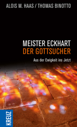 Meister Eckhart - der Gottsucher