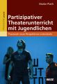 Partizipativer Theaterunterricht mit Jugendlichen