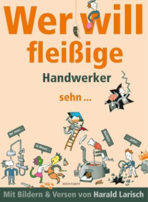 Wer will fleißige Handwerker sehn ...