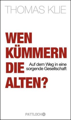 Wen kümmern die Alten?