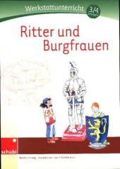 Ritter und Burgfrauen - Werkstatt 3./4. Schuljahr