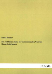 Die rechtliche Natur der internationalen Verträge Elsass-Lothringens