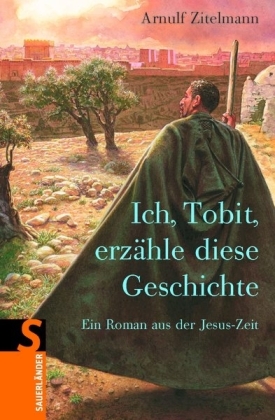 Ich, Tobit, erzähle diese Geschichte