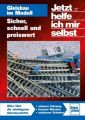 Gleisbau im Modell - Sicher, schnell und preiswert