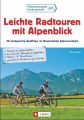 Leichte Radtouren mit Alpenblick