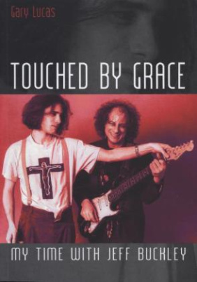 Touched by Grace. My Time with Jeff Buckley