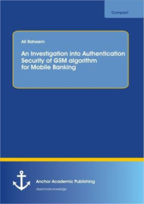 An Investigaton into Authetication security of GSM algorithm for Mobile Banking